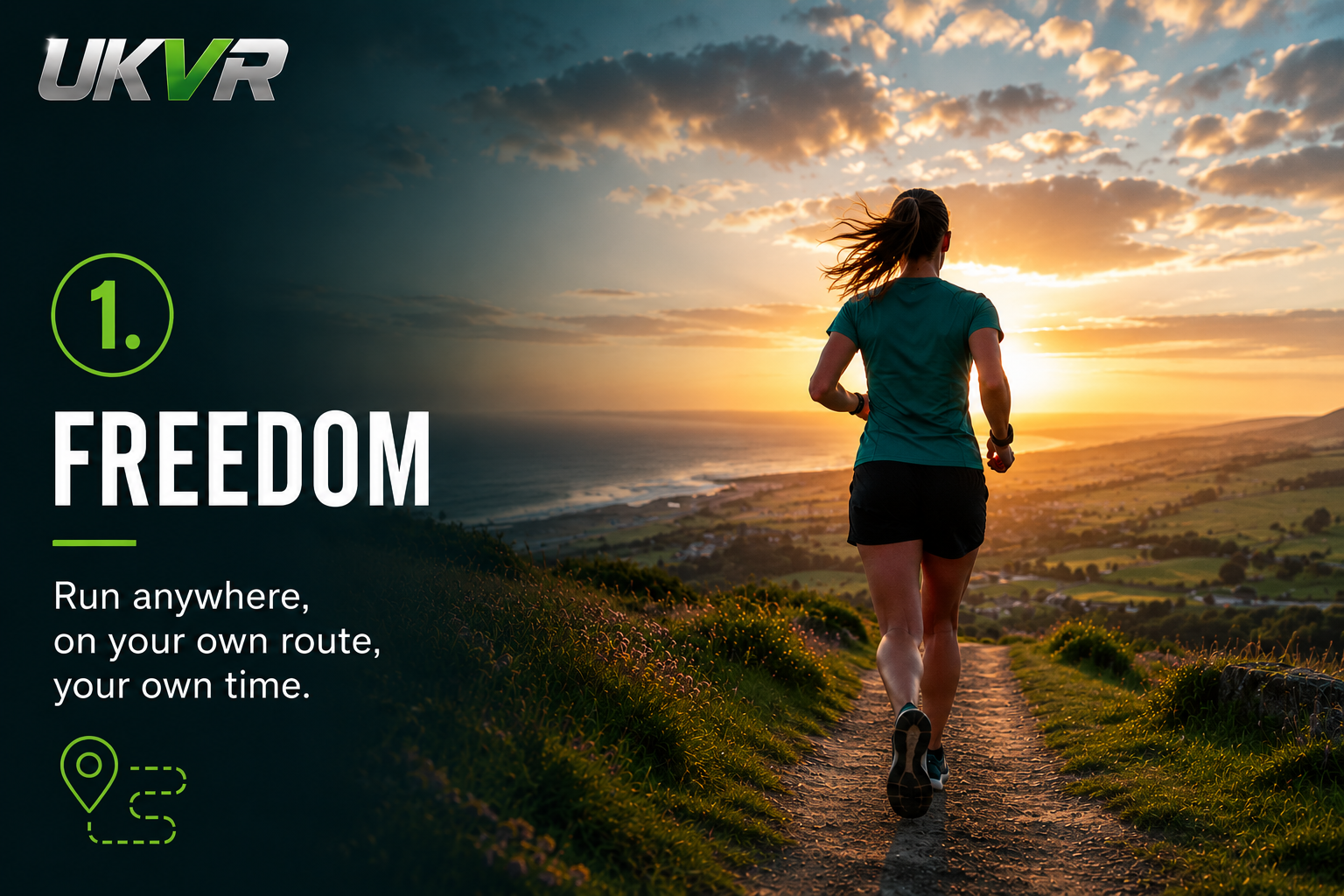 Freedom - run anywhere, on your own route, your own time.